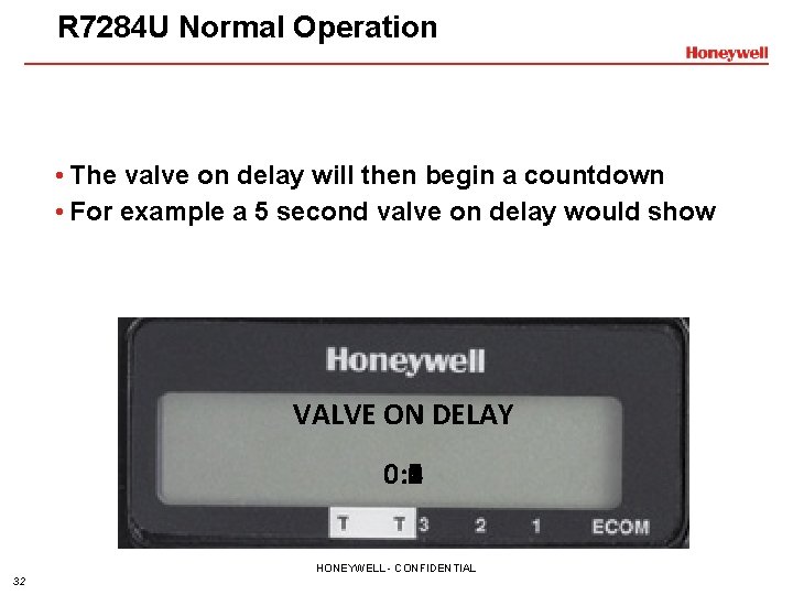 R 7284 U Normal Operation • The valve on delay will then begin a