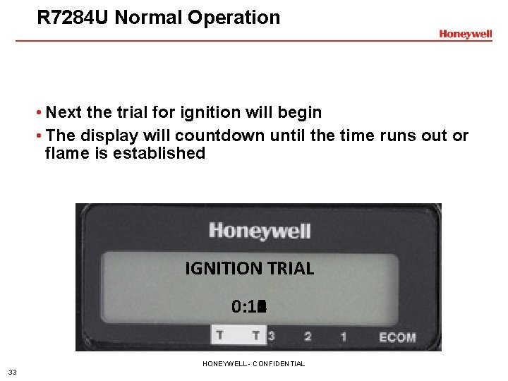 R 7284 U Normal Operation • Next the trial for ignition will begin •