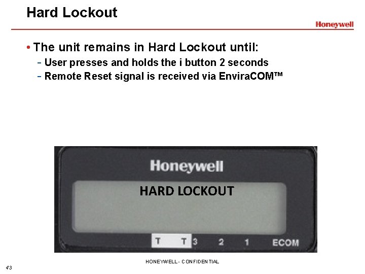 Hard Lockout • The unit remains in Hard Lockout until: - User presses and