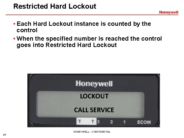 Restricted Hard Lockout • Each Hard Lockout instance is counted by the control •