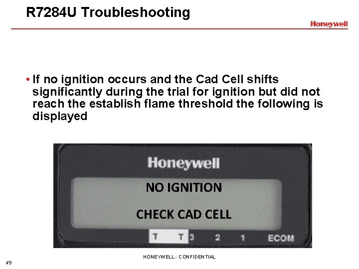 R 7284 U Troubleshooting • If no ignition occurs and the Cad Cell shifts