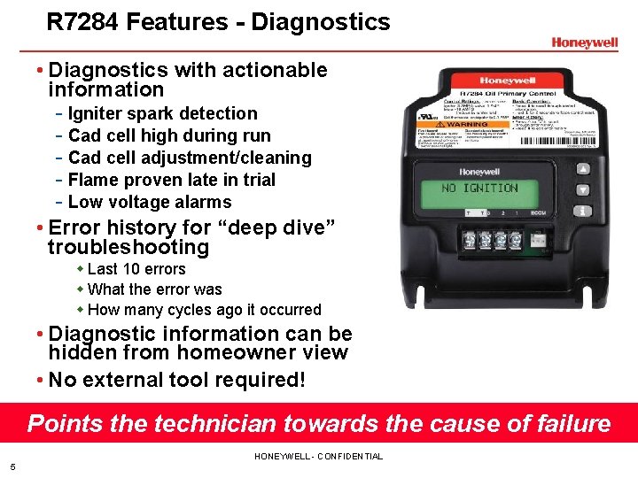 R 7284 Features - Diagnostics • Diagnostics with actionable information - Igniter spark detection