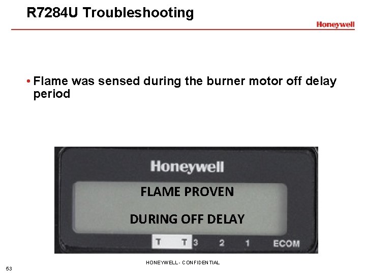 R 7284 U Troubleshooting • Flame was sensed during the burner motor off delay