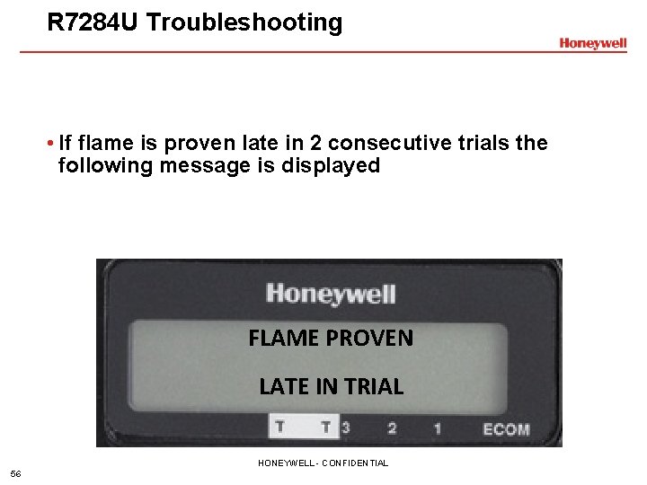 R 7284 U Troubleshooting • If flame is proven late in 2 consecutive trials