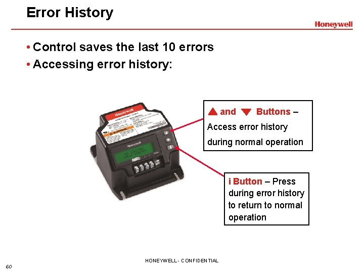 Error History • Control saves the last 10 errors • Accessing error history: and