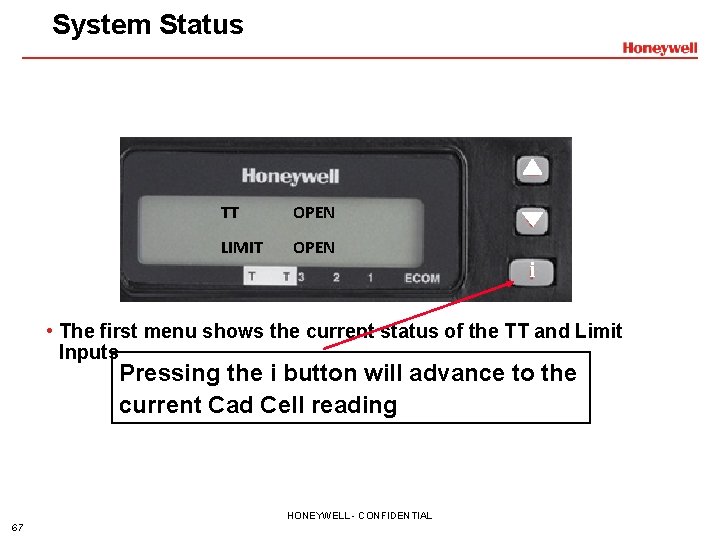 System Status TT OPEN LIMIT OPEN i • The first menu shows the current