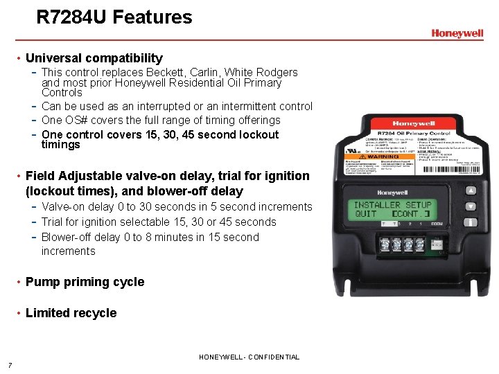 R 7284 U Features • Universal compatibility - This control replaces Beckett, Carlin, White