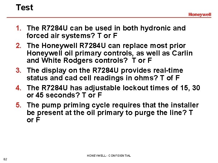 Test 1. The R 7284 U can be used in both hydronic and forced