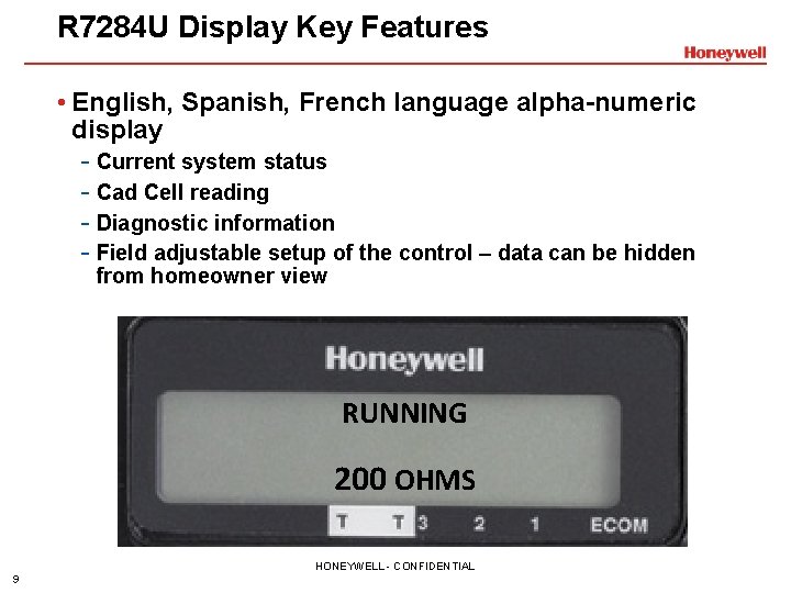 R 7284 U Display Key Features • English, Spanish, French language alpha-numeric display -