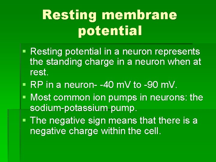 Resting membrane potential § Resting potential in a neuron represents the standing charge in