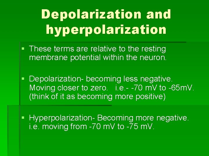 Depolarization and hyperpolarization § These terms are relative to the resting membrane potential within