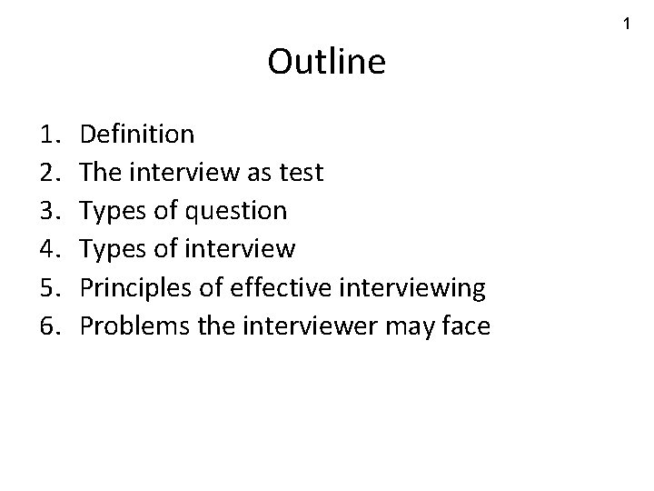 1 Outline 1. 2. 3. 4. 5. 6. Definition The interview as test Types