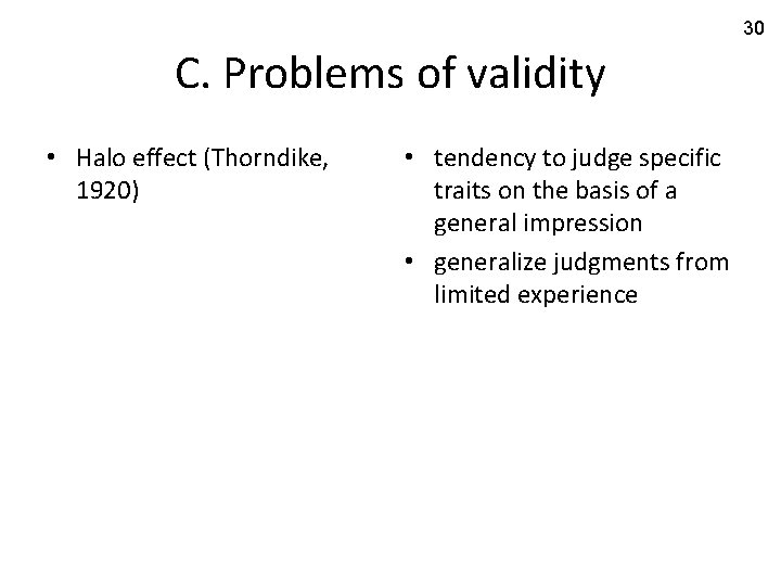 30 C. Problems of validity • Halo effect (Thorndike, 1920) • tendency to judge