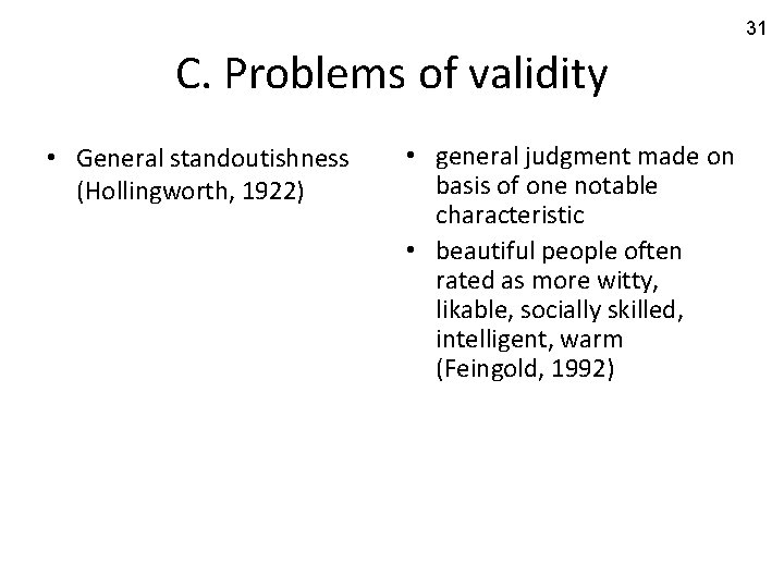 31 C. Problems of validity • General standoutishness (Hollingworth, 1922) • general judgment made