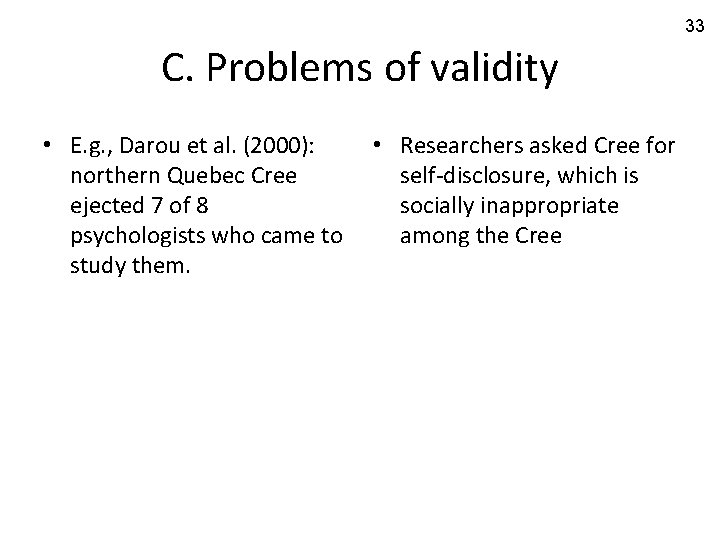 33 C. Problems of validity • E. g. , Darou et al. (2000): northern