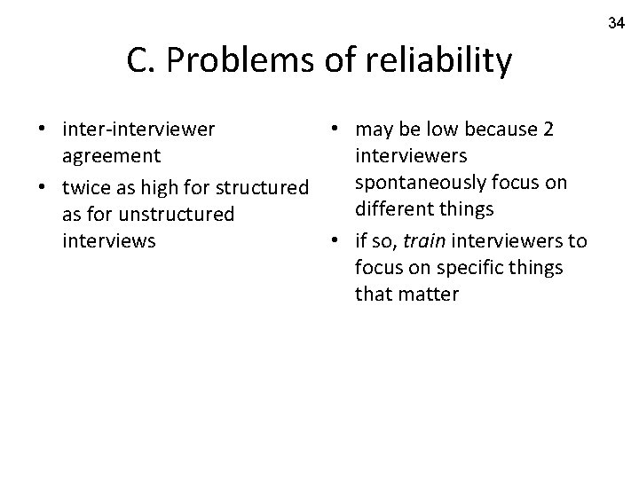 34 C. Problems of reliability • inter-interviewer • may be low because 2 agreement