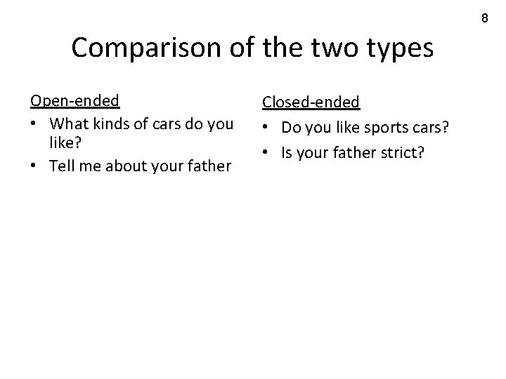 8 Comparison of the two types Open-ended • What kinds of cars do you