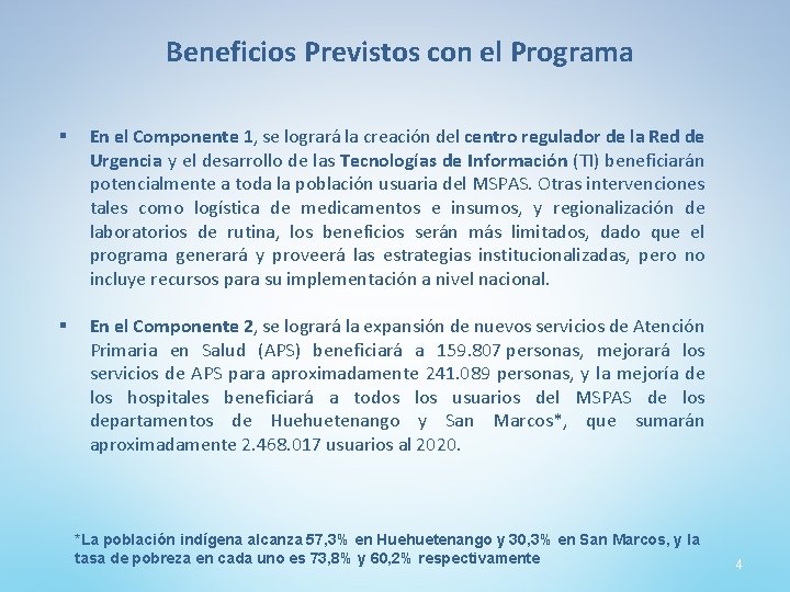 Beneficios Previstos con el Programa § En el Componente 1, se logrará la creación