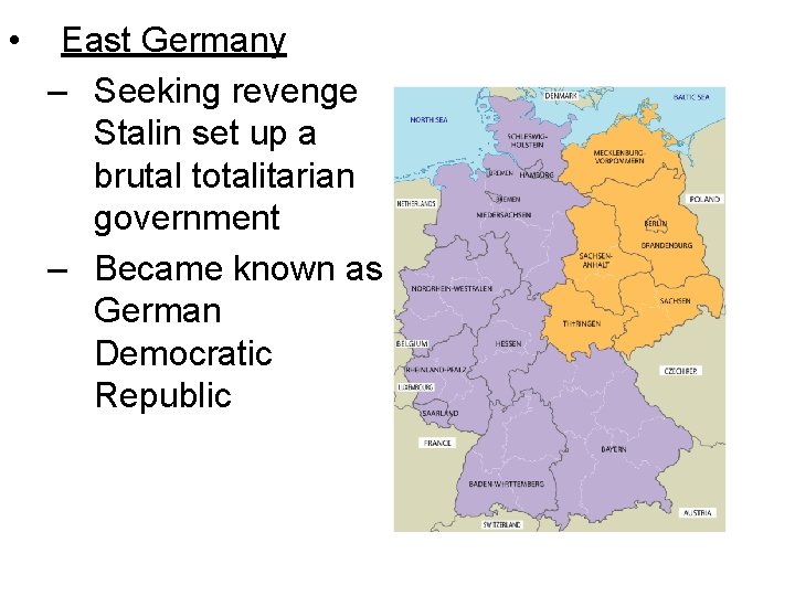  • East Germany – Seeking revenge Stalin set up a brutal totalitarian government