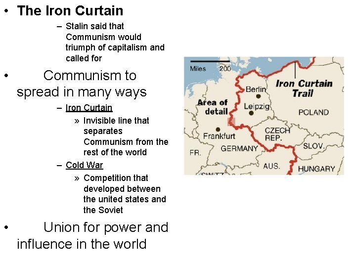  • The Iron Curtain – Stalin said that Communism would triumph of capitalism