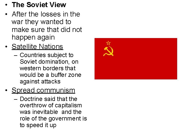  • The Soviet View • After the losses in the war they wanted