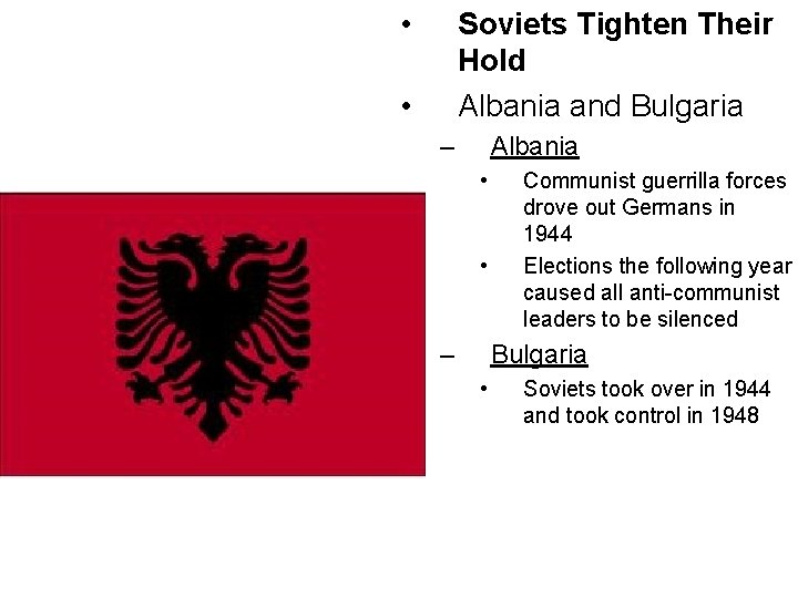 • Soviets Tighten Their Hold Albania and Bulgaria • – Albania • •