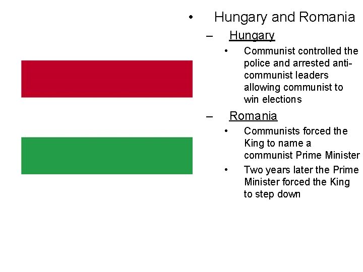  • Hungary and Romania – Hungary • – Communist controlled the police and