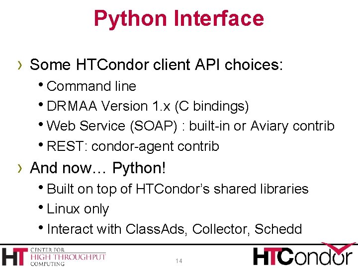 Python Interface › Some HTCondor client API choices: h. Command line h. DRMAA Version