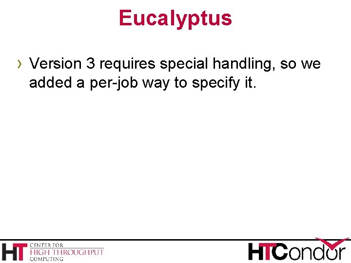 Eucalyptus › Version 3 requires special handling, so we added a per-job way to