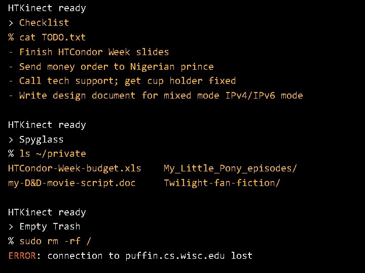 HTKinect ready > Checklist % cat TODO. txt - Finish HTCondor Week slides -