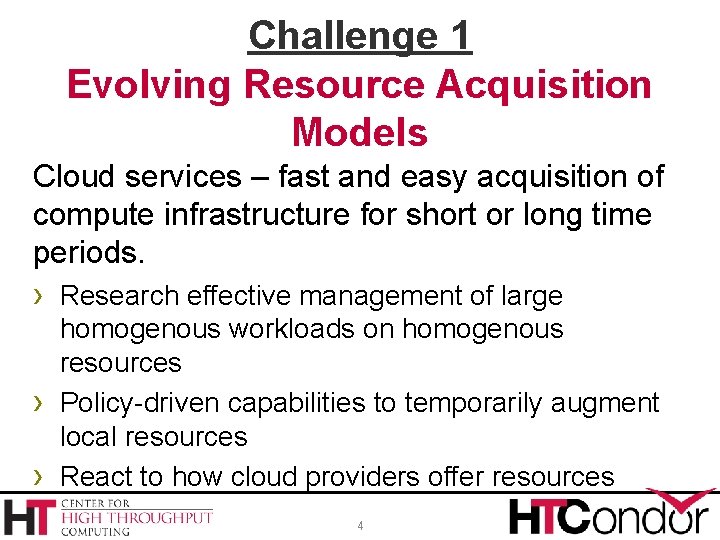 Challenge 1 Evolving Resource Acquisition Models Cloud services – fast and easy acquisition of