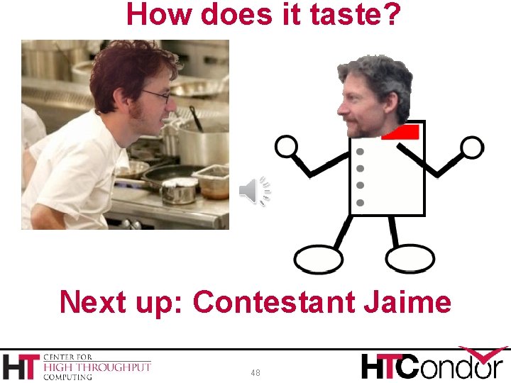 How does it taste? Next up: Contestant Jaime 48 