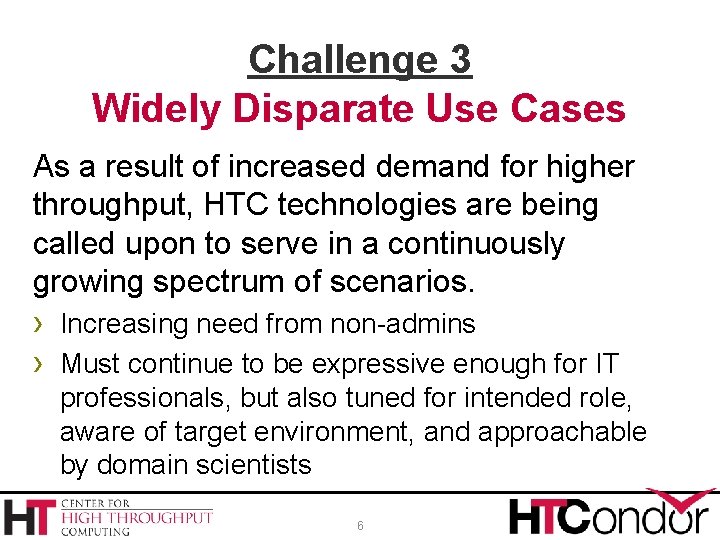 Challenge 3 Widely Disparate Use Cases As a result of increased demand for higher