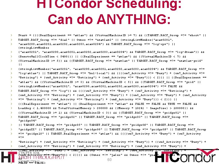 HTCondor Scheduling: Can do ANYTHING: › › › › › › › Start =