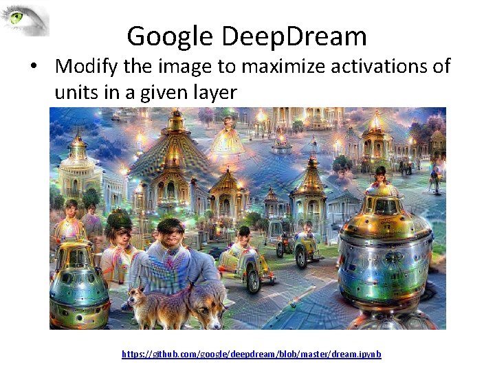 Google Deep. Dream • Modify the image to maximize activations of units in a