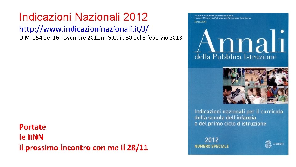 Indicazioni Nazionali 2012 http: //www. indicazioninazionali. it/J/ D. M. 254 del 16 novembre 2012