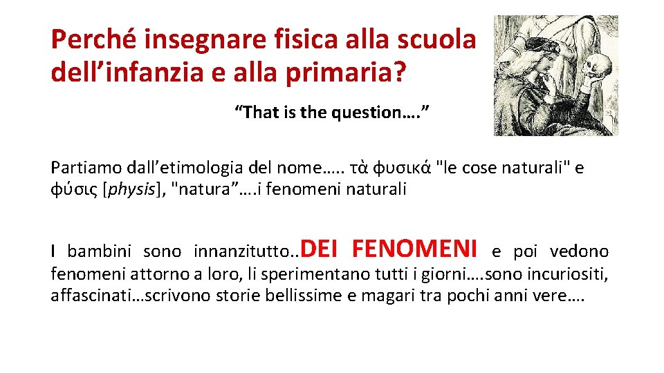 Perché insegnare fisica alla scuola dell’infanzia e alla primaria? “That is the question…. ”