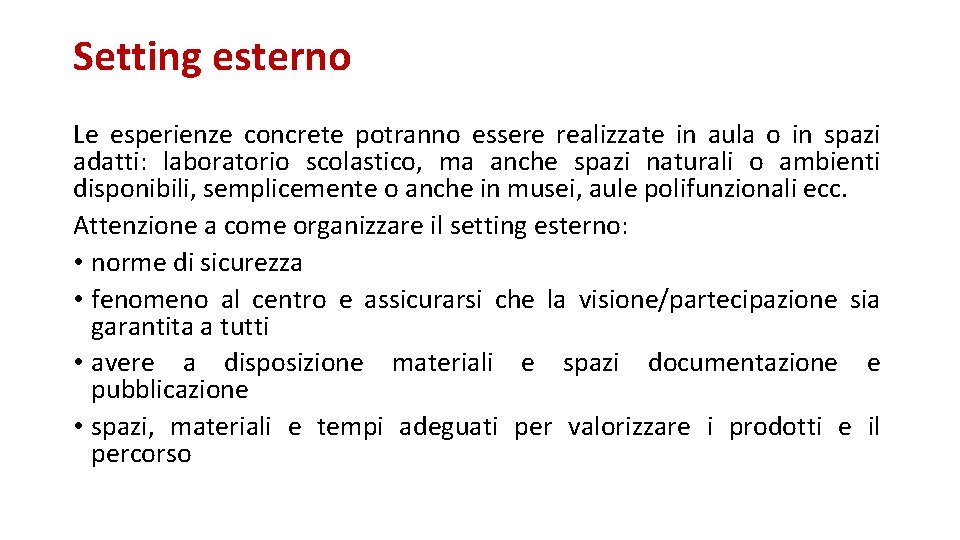 Setting esterno Le esperienze concrete potranno essere realizzate in aula o in spazi adatti: