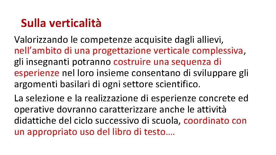 Sulla verticalità Valorizzando le competenze acquisite dagli allievi, nell’ambito di una progettazione verticale complessiva,