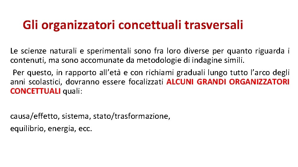 Gli organizzatori concettuali trasversali Le scienze naturali e sperimentali sono fra loro diverse per