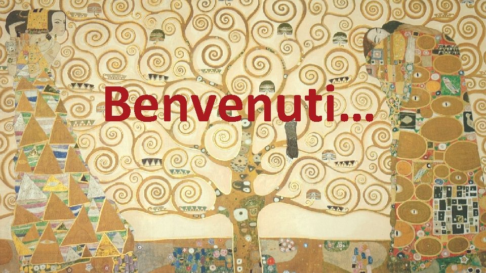 Benvenuti… Benvenuti…