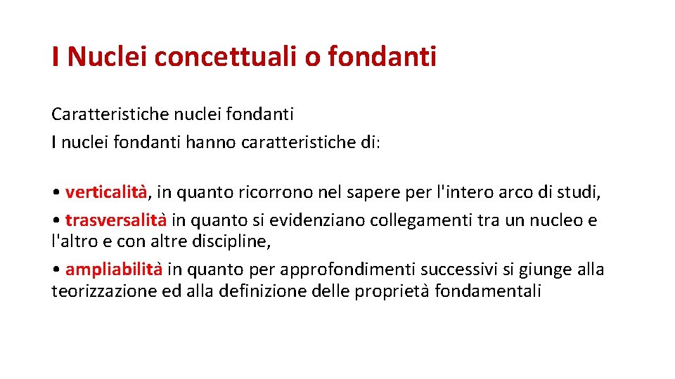 I Nuclei concettuali o fondanti Caratteristiche nuclei fondanti I nuclei fondanti hanno caratteristiche di: