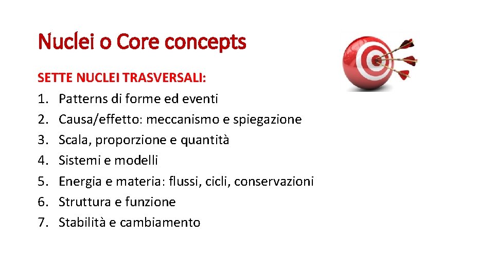 Nuclei o Core concepts SETTE NUCLEI TRASVERSALI: 1. Patterns di forme ed eventi 2.