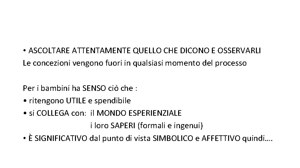  • ASCOLTARE ATTENTAMENTE QUELLO CHE DICONO E OSSERVARLI Le concezioni vengono fuori in