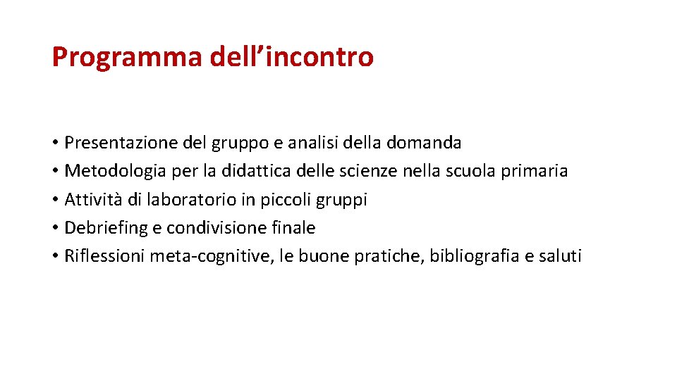 Programma dell’incontro • Presentazione del gruppo e analisi della domanda • Metodologia per la