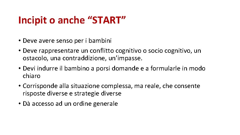 Incipit o anche “START” • Deve avere senso per i bambini • Deve rappresentare Incipit o anche “START” • Deve avere senso per i bambini • Deve rappresentare