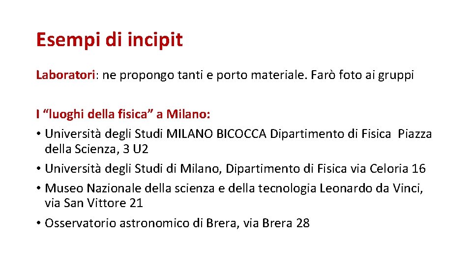 Esempi di incipit Laboratori: ne propongo tanti e porto materiale. Farò foto ai gruppi Esempi di incipit Laboratori: ne propongo tanti e porto materiale. Farò foto ai gruppi