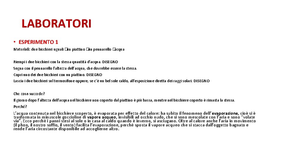 LABORATORI • ESPERIMENTO 1 Materiali: due bicchieri uguali � un piattino � un pennarello LABORATORI • ESPERIMENTO 1 Materiali: due bicchieri uguali � un piattino � un pennarello