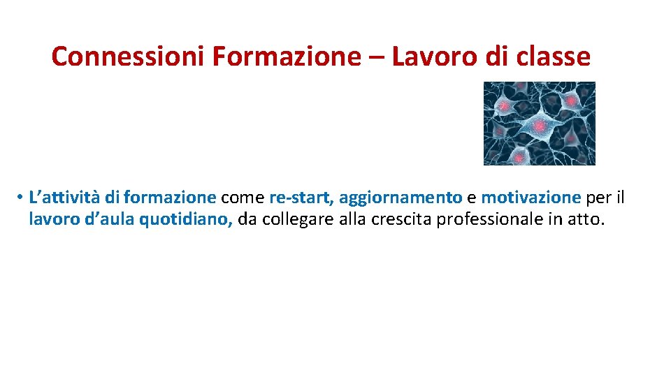 Connessioni Formazione – Lavoro di classe • L’attività di formazione come re-start, aggiornamento e