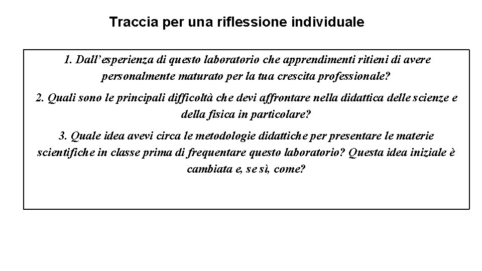  Traccia per una riflessione individuale 1. Dall’esperienza di questo laboratorio che apprendimenti ritieni